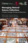 Image for Managing natural science collections: a guide to strategy, planning and resourcing