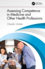 Image for Assessing competence in medicine and other health professions