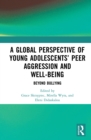 Image for A global perspective of young adolescents&#39; peer aggression and well-being: beyond bullying