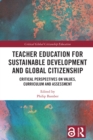 Image for Teacher education for sustainable development and global citizenship: critical perspectives on values, curriculum and assessment