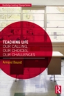 Image for Teaching Life: Our Calling, Our Choices, Our Challenges