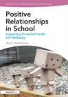 Image for Positive Working Relationships in School: Supporting Emotional Health and Wellbeing