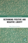 Image for Rethinking positive and negative liberty