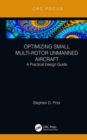 Image for Optimizing Small Multi-Rotor Unmanned Aircraft: A Practical Design Guide