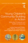 Image for Young Children&#39;s Community Building in Action: Embodied, Emplaced and Relational Citizenship