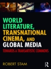 Image for World literature, transnational cinema, and global media: towards a transartistic commons