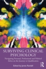 Image for Surviving Clinical Psychology: Navigating Personal, Professional and Political Selves on the Journey to Qualification