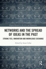 Image for Networks and the Spread of Ideas in the Past: Strong Ties, Innovation and Knowledge Exchange