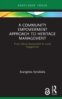 Image for A Community Empowerment Approach to Heritage Management: From Values Assessment to Local Engagement