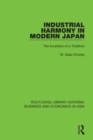 Image for Industrial harmony in modern Japan: the invention of a tradition