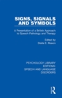 Image for Signs, signals and symbols: a presentation of a British approach to speech pathology and therapy