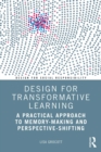 Image for Design for Transformative Learning: A Practical Approach to Memory-Making and Perspective-Shifting
