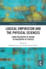 Image for Logical Empiricism and the Physical Sciences: From Philosophy of Nature to Philosophy of Physics