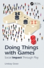 Image for Doing Things With Games: Social Impact Through Play