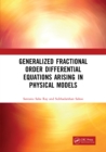 Image for Generalized Fractional Order Differential Equations Arising in Physical Models