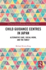 Image for Child guidance centres in Japan: alternative care and the family