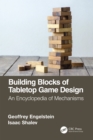 Image for Building Blocks of Tabletop Game Design: An Encyclopedia of Mechanisms