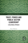 Image for Trust, Power and Public Sector Leadership: A Relational Approach