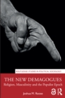 Image for The New Demagogues: Religion, Masculinity and the Populist Epoch
