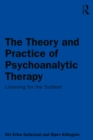 Image for The theory and practice of psychoanalytic therapy: listening for the subtext