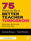 Image for 75 ways to be a better teacher tomorrow: with less stress and quick success