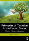 Image for Principles of Taxation in the United States: Theory, Policy, and Practice