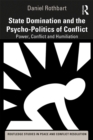Image for State domination and the psycho-politics of conflict: power, conflict and humiliation