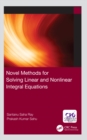 Image for Novel methods for solving linear and nonlinear integral equations