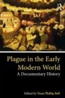 Image for Plague in the early modern world: a documentary history