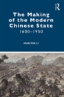 Image for The making of the modern Chinese state 1600-1950