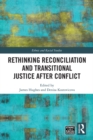Image for Rethinking reconciliation and transitional justice after conflict