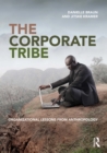 Image for The corporate tribe: organizational lessons from anthropology