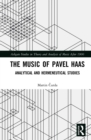 Image for The Music of Pavel Haas: Analytical and Hermeneutical Studies