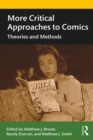 Image for More Critical Approaches to Comics: Theories and Methods