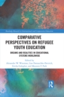 Image for Comparative perspectives on refugee youth education: dreams and realities in educational systems worldwide