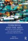Image for Terrorism and the Arts: Practices and Critiques in Contemporary Cultural Production