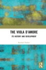 Image for The Viola D&#39;amore: Its History and Development