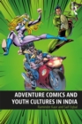 Image for Adventure comics and youth cultures in India