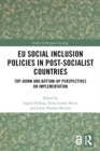 Image for EU social inclusion policies in post-socialist countries: top-down and bottom-up perspectives on implementation
