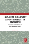 Image for Land-water management and sustainability in Bangladesh: indigenous practices in the Chittagong Hill Tracts