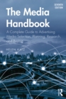 Image for The media handbook: a complete guide to advertising media selection, planning, research, and buying