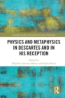 Image for Physics and metaphysics in Descartes and in his reception