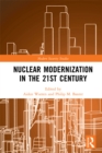Image for Nuclear modernization in the 21st century: a technical, policy, and strategic review