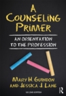 Image for A counseling primer: an orientation to the profession