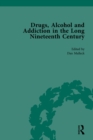 Image for Drugs, Alcohol and Addiction in the Long Nineteenth Century: Volume III