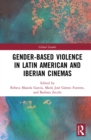 Image for Gender-based Violence in Latin American and Iberian Cinemas