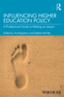 Image for Influencing higher education policy: a professional guide to making an impact