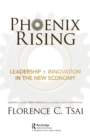 Image for Phoenix Rising - Leadership + Innovation in the New Economy: Lessons in Long-Term Thinking from Global Family Enterprises