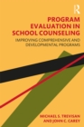 Image for Program Evaluation in School Counseling: Improving Comprehensive and Developmental Programs