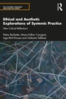 Image for Ethical and Aesthetic Explorations of Systemic Practice: New Critical Reflections